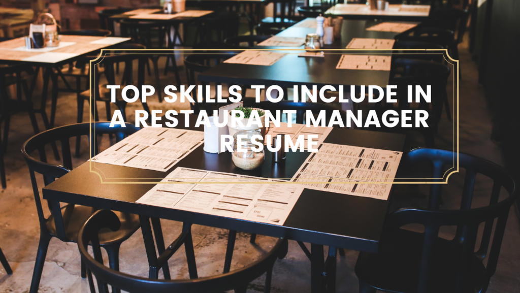 Top 11 Skills to Feature on a Restaurant Manager Resume